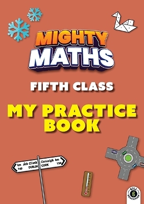 Mighty Maths 5th Class My Practice Book - Denis Kelly