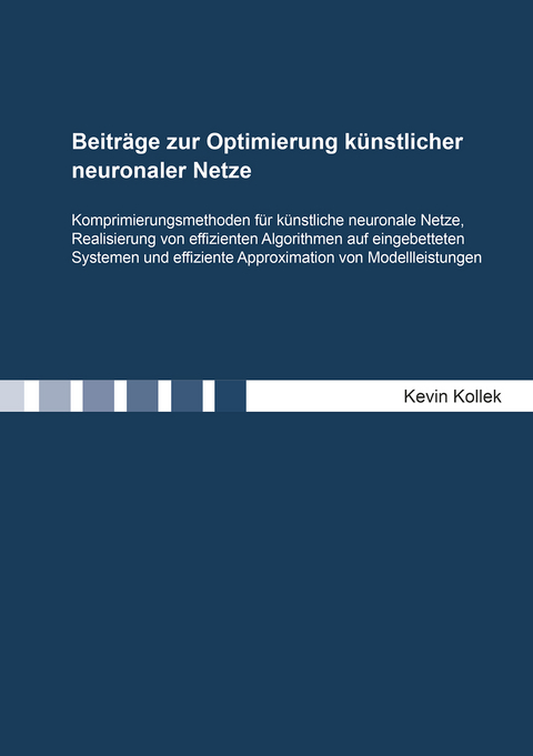 Beiträge zur Optimierung künstlicher neuronaler Netze - Kevin Kollek