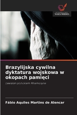 Brazylijska cywilna dyktatura wojskowa w okopach pamięci