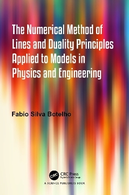The Numerical Method of Lines and Duality Principles Applied to Models in Physics and Engineering
