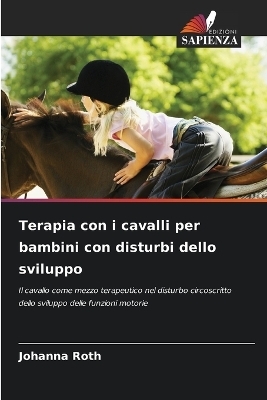 Terapia con i cavalli per bambini con disturbi dello sviluppo - Johanna Roth