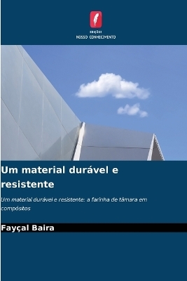 Um material dur&aacute;vel e resistente - Fay&ccedil;al Baira