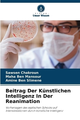 Beitrag Der K&uuml;nstlichen Intelligenz In Der Reanimation - Sawsen Chakroun, Maha Ben Mansour, Amine Ben Slimene
