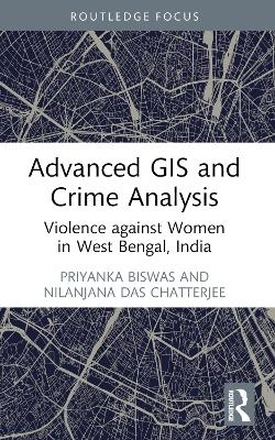 Advanced GIS and Crime Analysis - Priyanka Biswas, Nilanjana Das Chatterjee