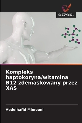 Kompleks haptokoryna/witamina B12 zdemaskowany przez XAS - Abdelhafid Mimouni