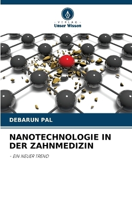 Nanotechnologie in Der Zahnmedizin - DEBARUN PAL