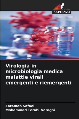 Virologia in microbiologia medica malattie virali emergenti e riemergenti - Fatemeh Safaei, Mohammad Torabi Naraghi