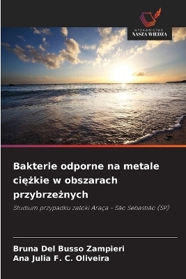Bakterie odporne na metale ciężkie w obszarach przybrzeżnych - Bruna Del Busso Zampieri, Ana Julia F C Oliveira