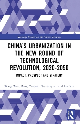 China&rsquo;s Urbanization in the New Round of Technological Revolution, 2020-2050 - Wang Wei, Deng Yusong, Niu Sanyuan, Wang Ruimin, Shao Ting