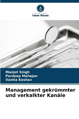 Management gekr&uuml;mmter und verkalkter Kan&auml;le - Manjot Singh, Pardeep Mahajan, Vanita Keshav