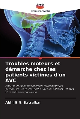 Troubles moteurs et d&eacute;marche chez les patients victimes d'un AVC - Abhijit N Satralkar
