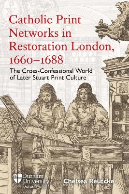 Catholic Print Networks in Restoration London, 1660-1688 - Dr Chelsea Reutcke
