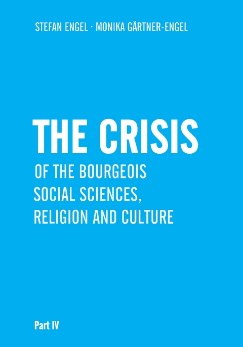The Crisis of Bourgeois Social Sciences, Religion and Culture - Stefan Engel, Monika G&auml;rtner-Engel