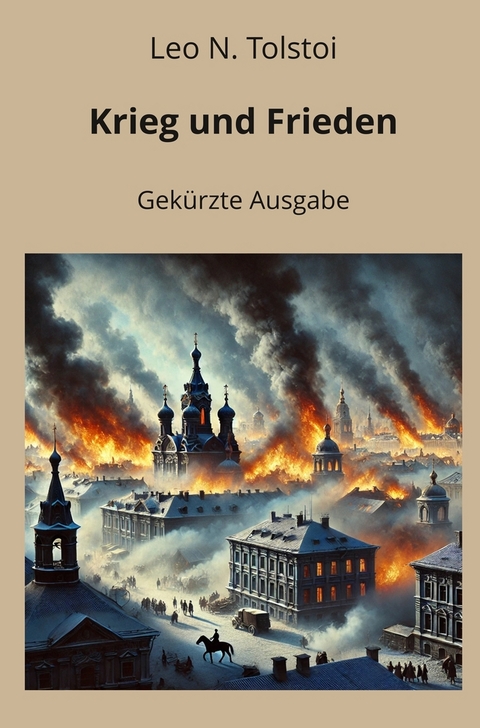 Krieg und Frieden - Gek&uuml;rzt - Leo N. Tolstoi