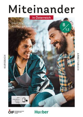 Miteinander in Österreich – Deutsch für Alltag und Beruf B1.2