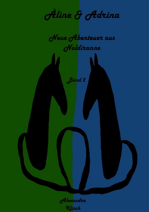 &Agrave;line und Adrina / &Agrave;line und Adrina: Neue Abenteuer aus Nold&iacute;ranne - Alexandra Klisch