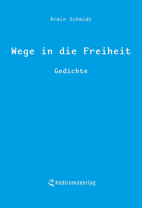 Wege in die Freiheit - Armin Schmidt