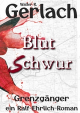 Grenzg&auml;nger: Blutschwur - Walter R. Gerlach