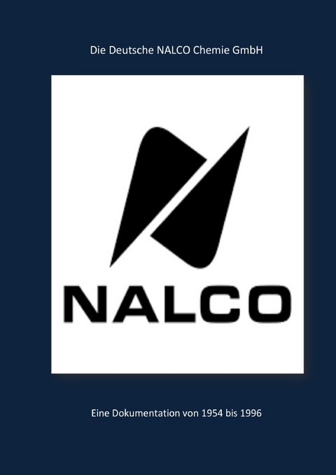 Dokumentation &uuml;ber die Deutsche NALCO-Chemie GmbH - Wolfgang Probst