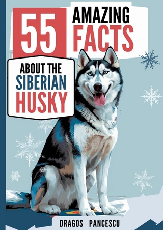 THE HUSKY - 55 Amazing Facts About the Siberian Husky Dog