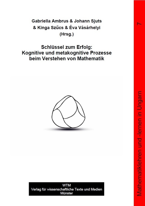Schl&uuml;ssel zum Erfolg: Kognitive und metakognitive Prozesse beim Verstehen von Mathematik - 