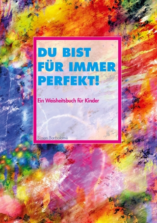 Du bist für immer perfekt!