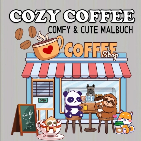 Cozy Malb&uuml;cher / Cozy Coffee Malbuch Kaffee und Freunde Cute und Comfy - Malbuch f&uuml;r Erwachsene - Millie Meik