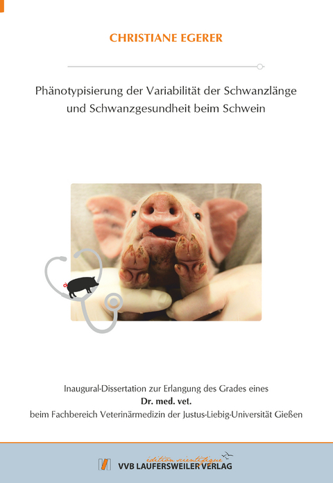 Ph&auml;notypisierung der Variabilit&auml;t der Schwanzl&auml;nge und Schwanzgesundheit beim Schwein - Christiane Egerer