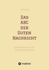Das ABC der Guten Nachricht - Josef Bordat
