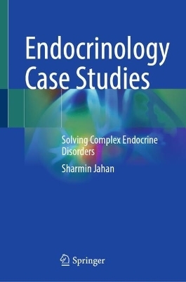 Endocrinology Case Studies - Sharmin Jahan