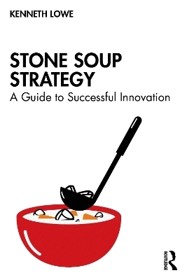 Stone Soup Strategy - Kenneth Lowe