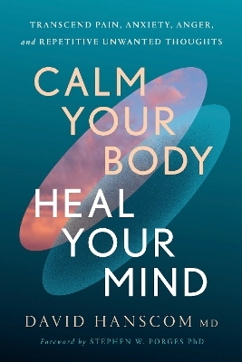 Calm Your Body, Heal Your Mind - David Hanscom M.D.