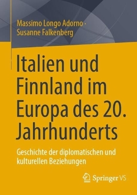 Italien und Finnland im Europa des 20. Jahrhunderts - Massimo Longo Adorno, Susanne Falkenberg