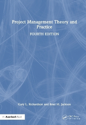 Project Management Theory and Practice - Gary L. Richardson, Brad M. Jackson