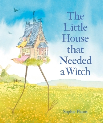 The Little House that Needed a Witch - Sophie Pluim