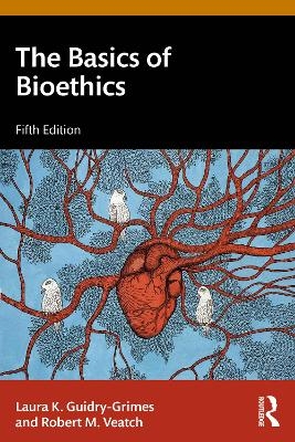 The Basics of Bioethics - Laura K. Guidry-Grimes