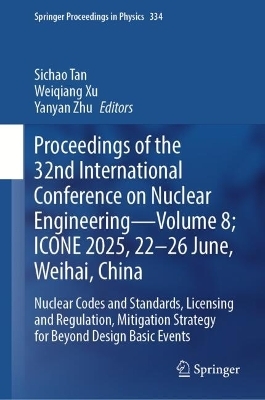 Proceedings of the 32nd International Conference on Nuclear Engineering— Volume 8; ICONE 2025, 22-26 June, Weihai, China