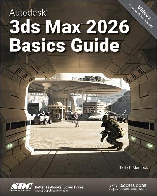 Autodesk 3ds Max 2026 Basics Guide - Kelly L. Murdock