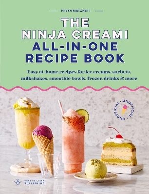 The Ninja Creami All-In-One Recipe Book - Freya Matchett