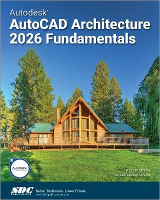 Autodesk AutoCAD Architecture 2026 Fundamentals - Elise Moss