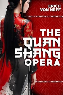 The Quan Shang Opera - Erich von Neff