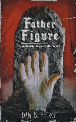 Father Figure - Suspenseful Tales of Fatherhood