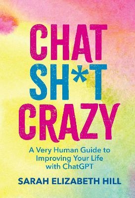Chat Sh*t Crazy - Sarah Elizabeth Hill