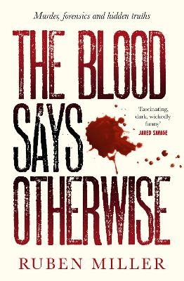 The Blood Says Otherwise: A fascinating and heart-breaking story of life as a forensic scientist