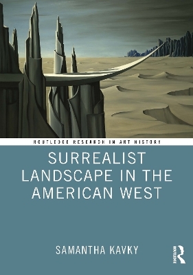 Surrealist Landscape in the American West - Samantha Kavky