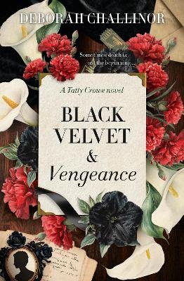 Black Velvet and Vengeance: The third gripping new historical fiction novel in the Tatty Crowe series, sequel to BLACK SILK AND BURIED SECRETS, for