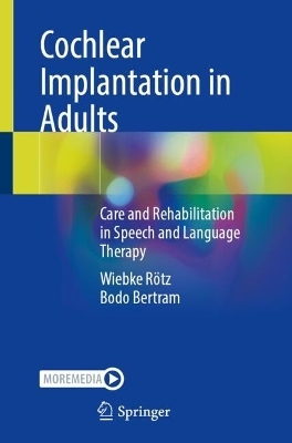 Cochlear Implantation in Adults - Wiebke R&ouml;tz, Bodo Bertram