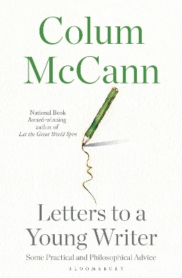 Letters to a Young Writer - Colum McCann