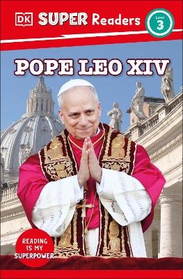 DK Super Readers Level 3 Pope Leo XIV -  Dk
