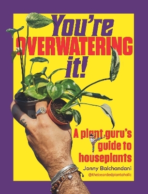 You're Overwatering It! - Jonny Balchandani